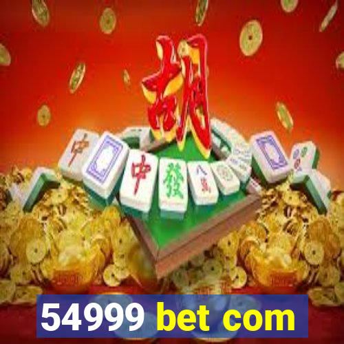54999 bet com